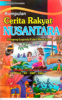 Image of Kumpulan cerita rakyat nusantara : Dongeng legenda fabel mitos epos
